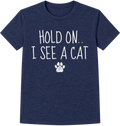 Hold On I See A Cat T-Shirt