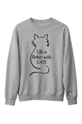 Life is Better with Cats Sweatshirt